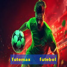 futemax   futebol ao vivo